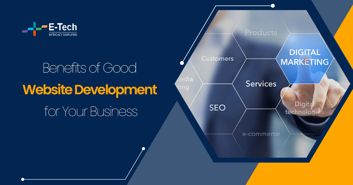 Benefits of Good Website Development for Your Business   