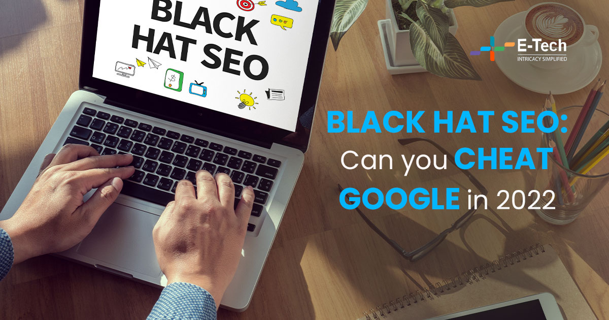 Black Hat SEO - Can you cheat Google in 2022