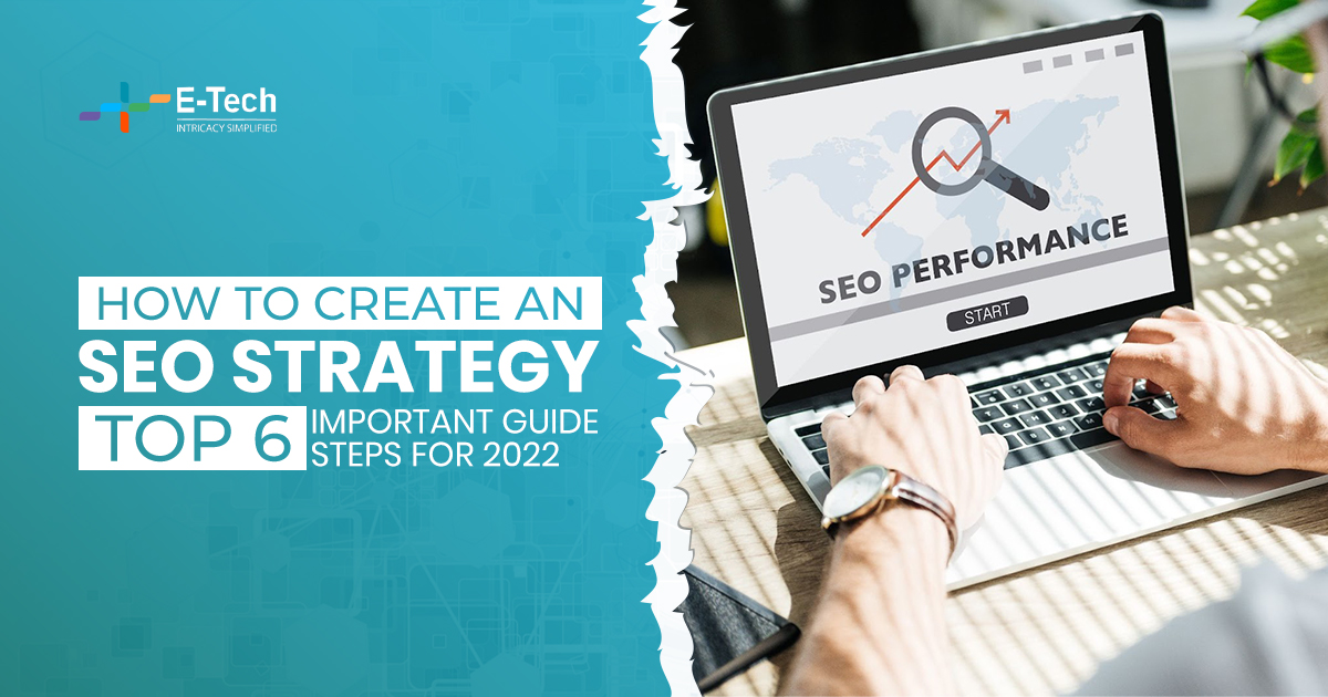 How To Create an SEO Strategy - Top 6 Important Guide Steps For 2022