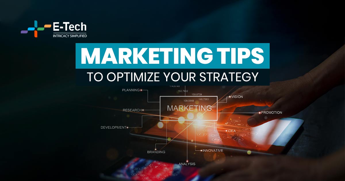 Marketing Tips To Optimize Your Strategy