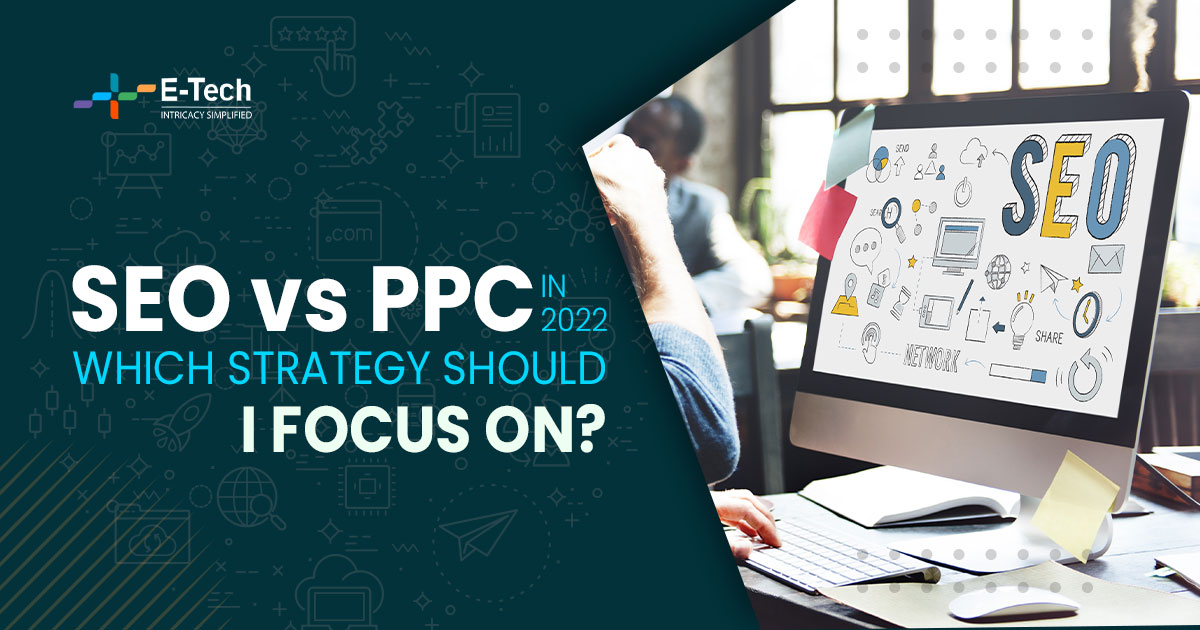 SEO vs PPC in 2022 - Which Strategy Should I Focus On