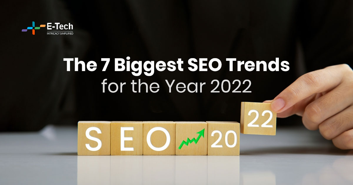 The 7 Biggest SEO Trends for the Year 2022