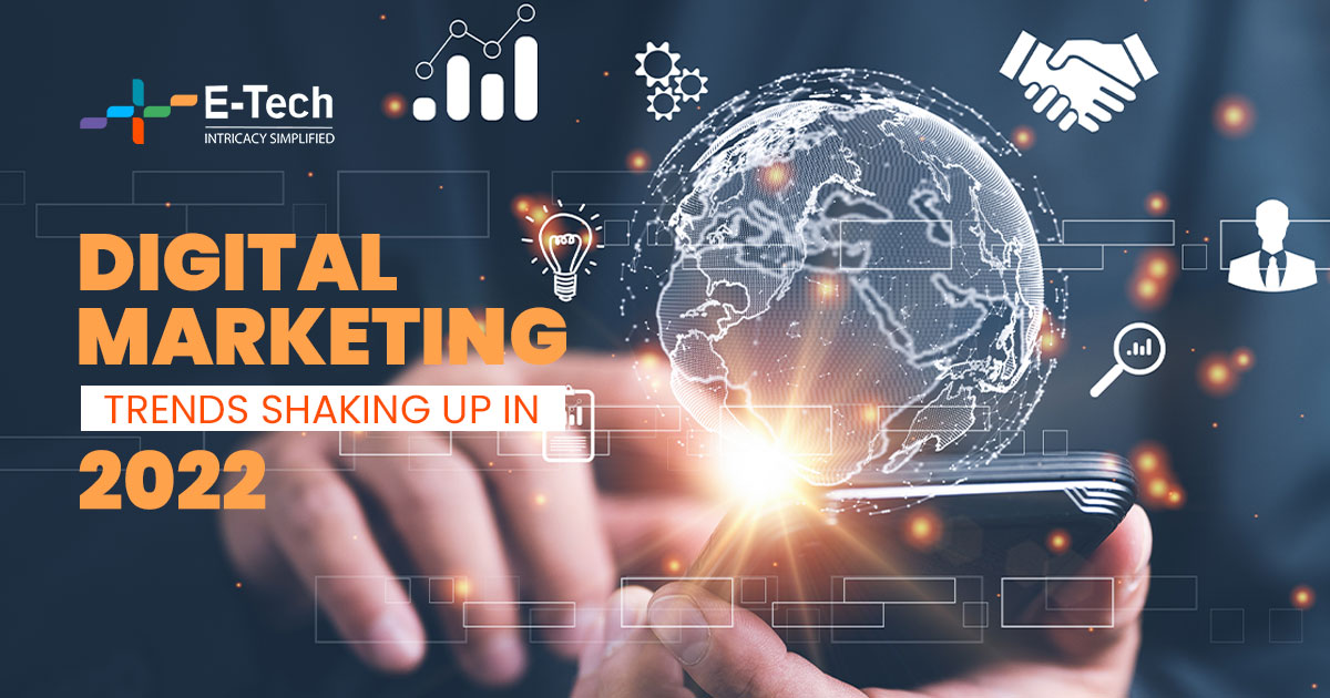 Digital Marketing Trends Shaking up in 2022