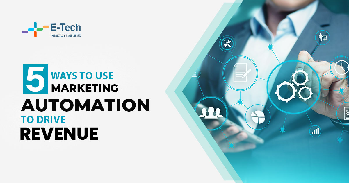 5 Ways to Use Marketing Automation to Drive Revenue