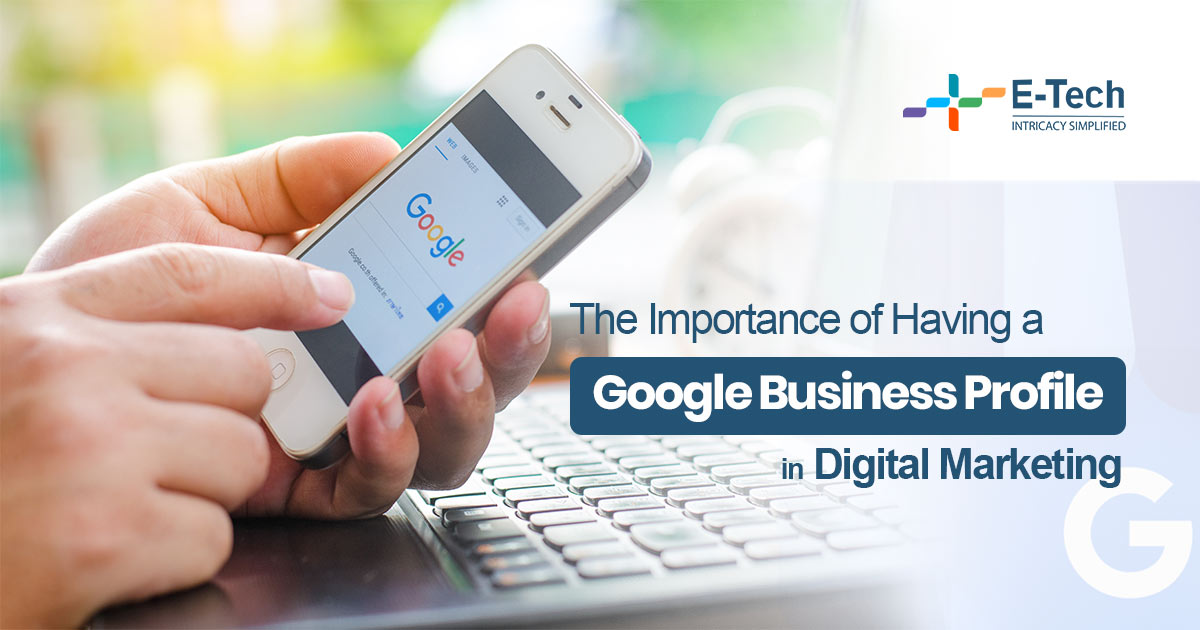The Importance of Having a Google Business Profile in Digital Marketing