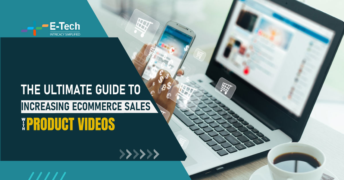 The Ultimate Guide to Increasing Ecommerce Sales With Product Videos