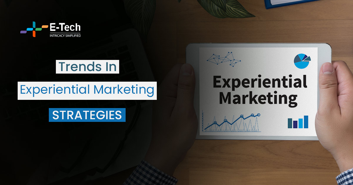Trends In Experiential Marketing Strategies