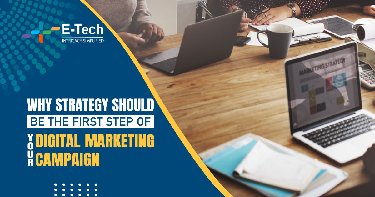 Why Strategy Should Be the First Step of Your Digital Marketing Campaign