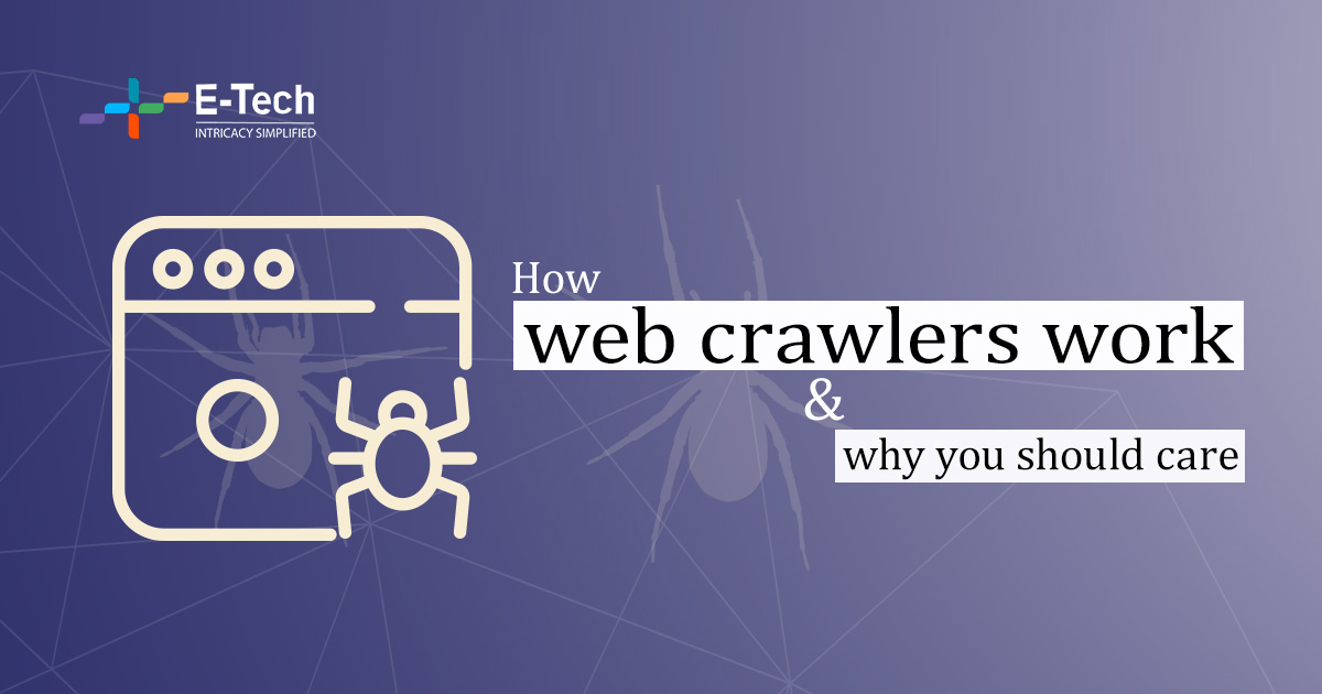 How Web Crawlers Work & Why You Should Care