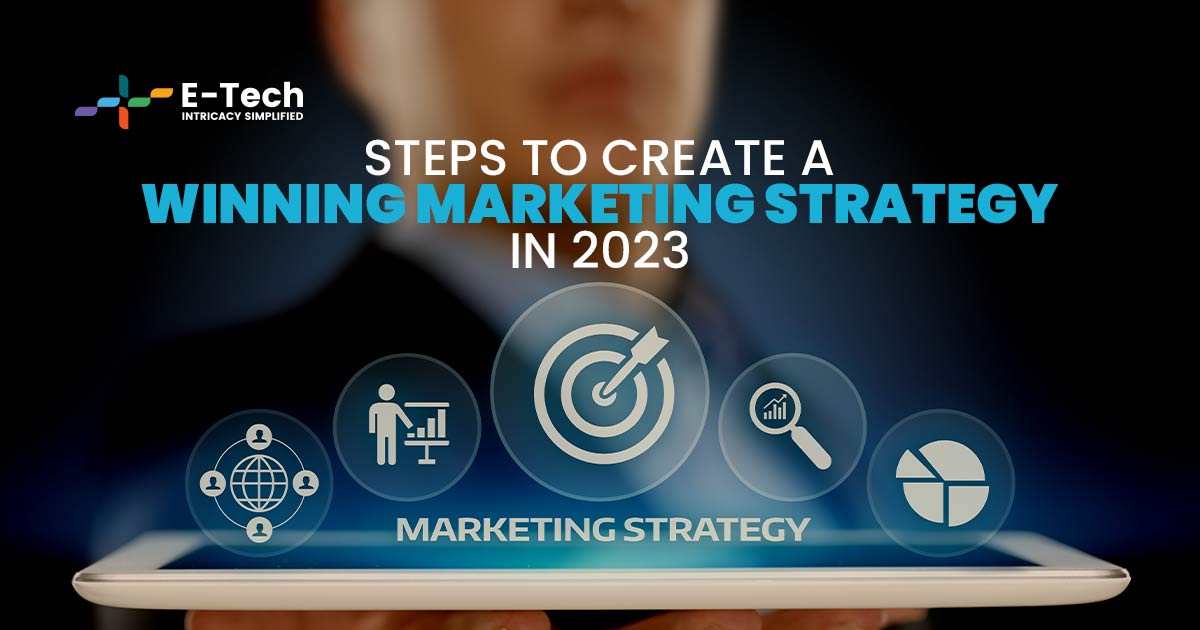 Steps to Create a Winning Marketing Strategy in 2023