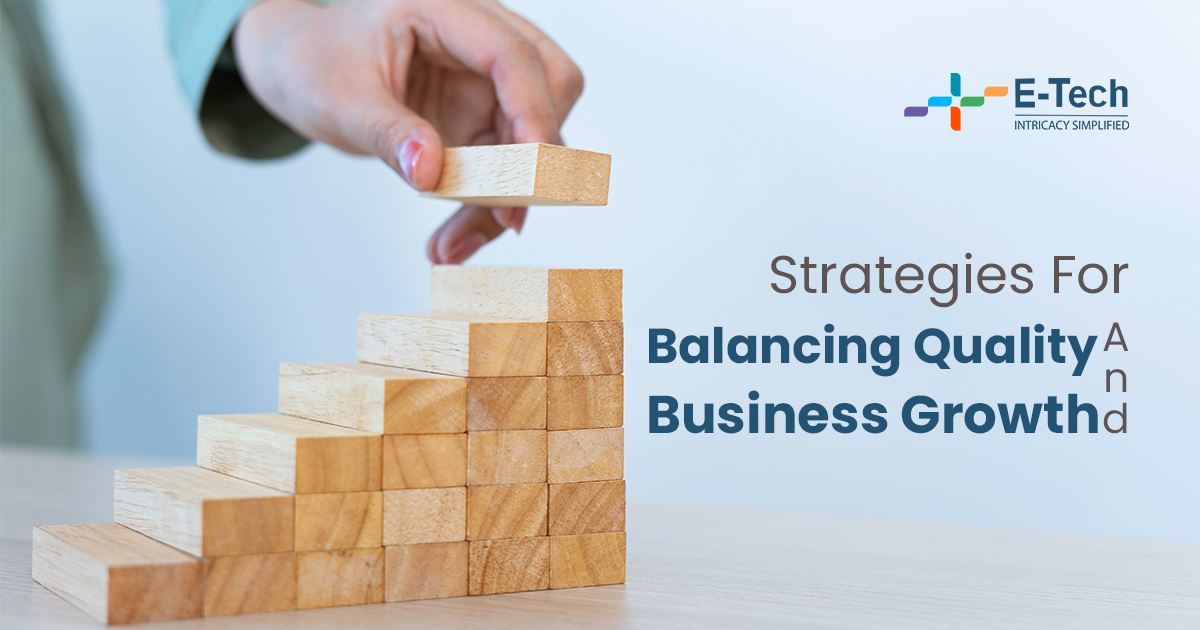 Strategies For Balancing Quality And Business Growth