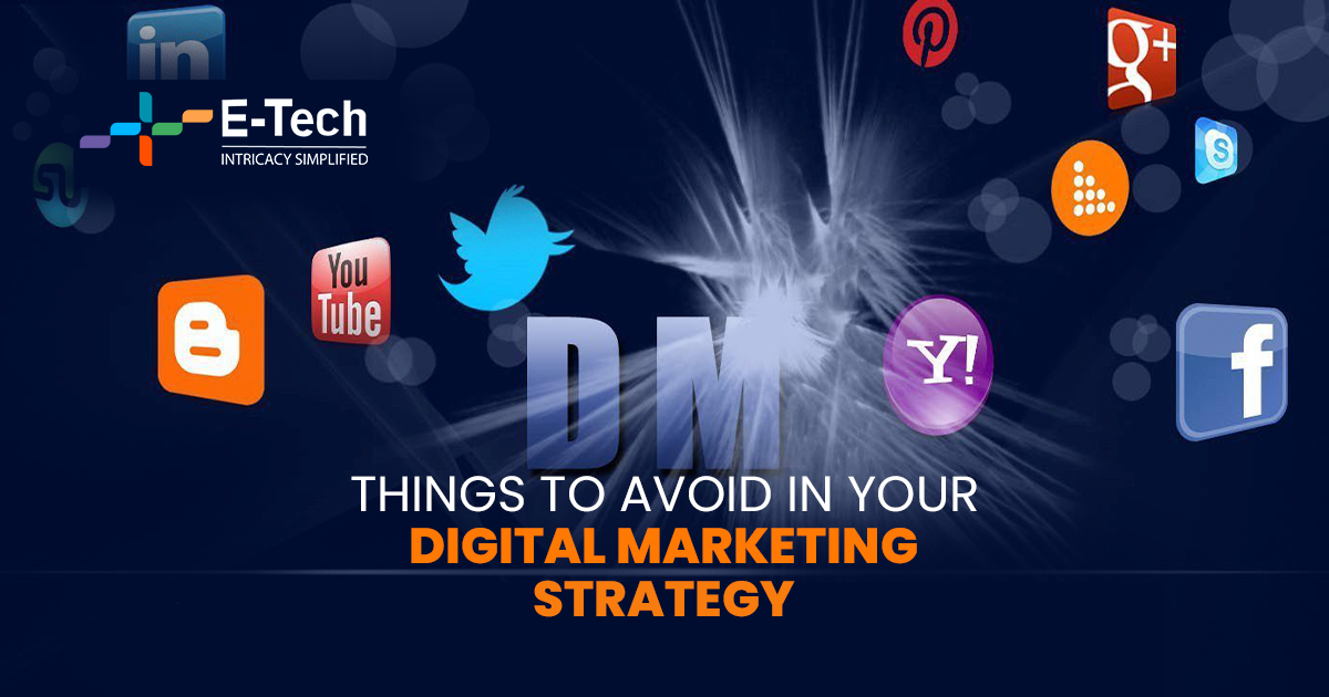 Things To Avoid In Your Digital Marketing Strategy