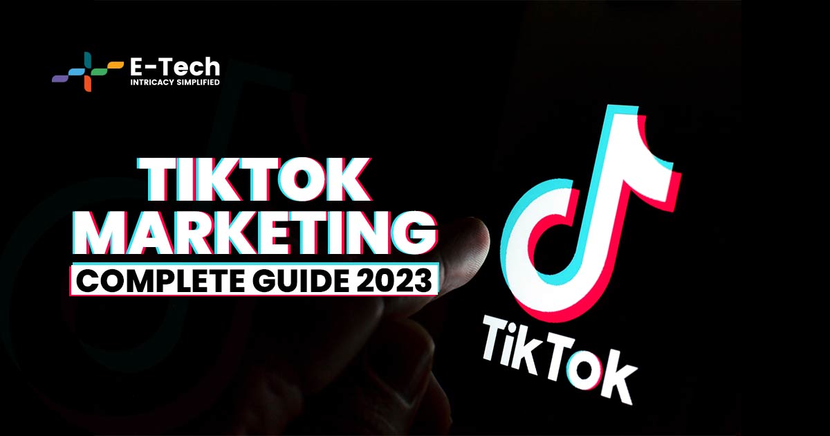 Tiktok Marketing Complete Guide 2023