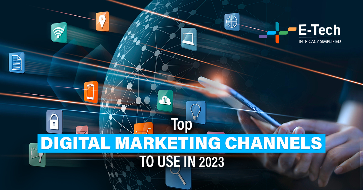 Top Digital Marketing Channels To Use In 2023