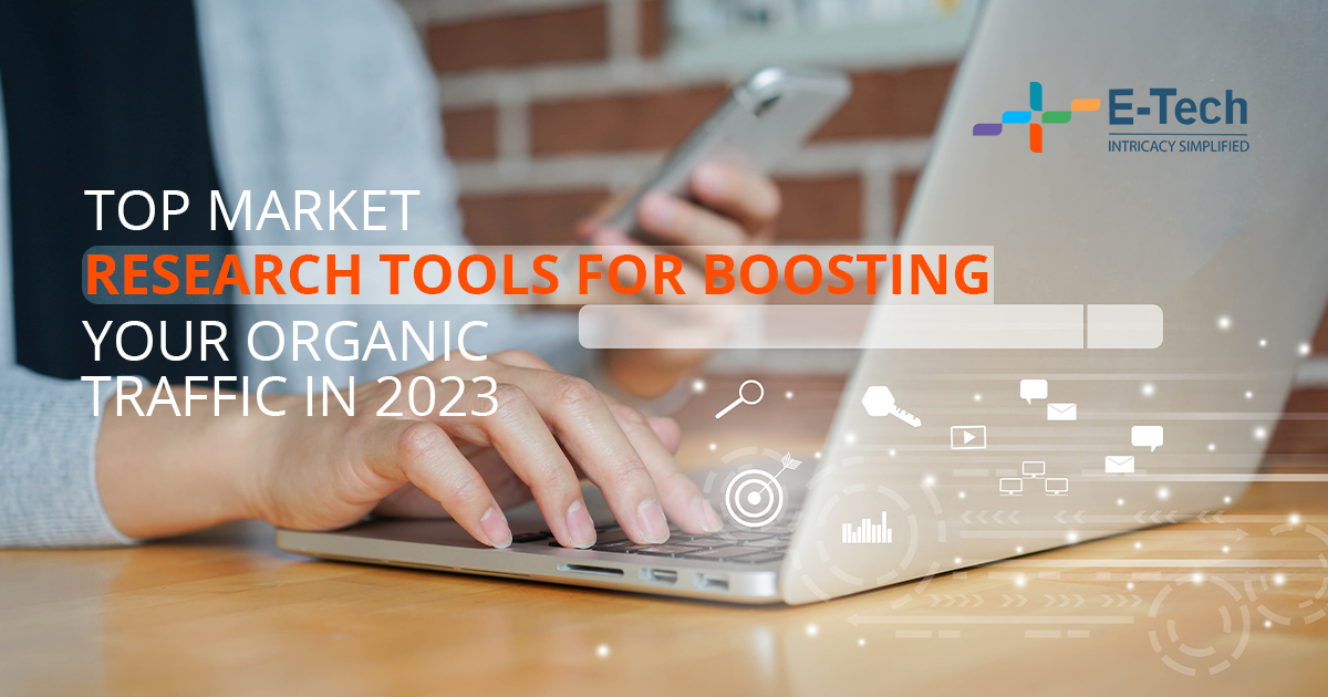 Top Market Research Tools For Boosting Your Organic Traffic In 2023