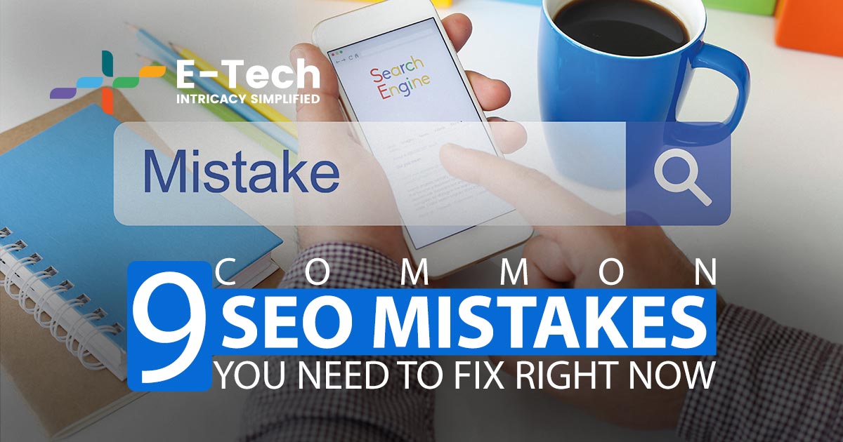 9 Common SEO Mistakes You Need to Fix Right Now