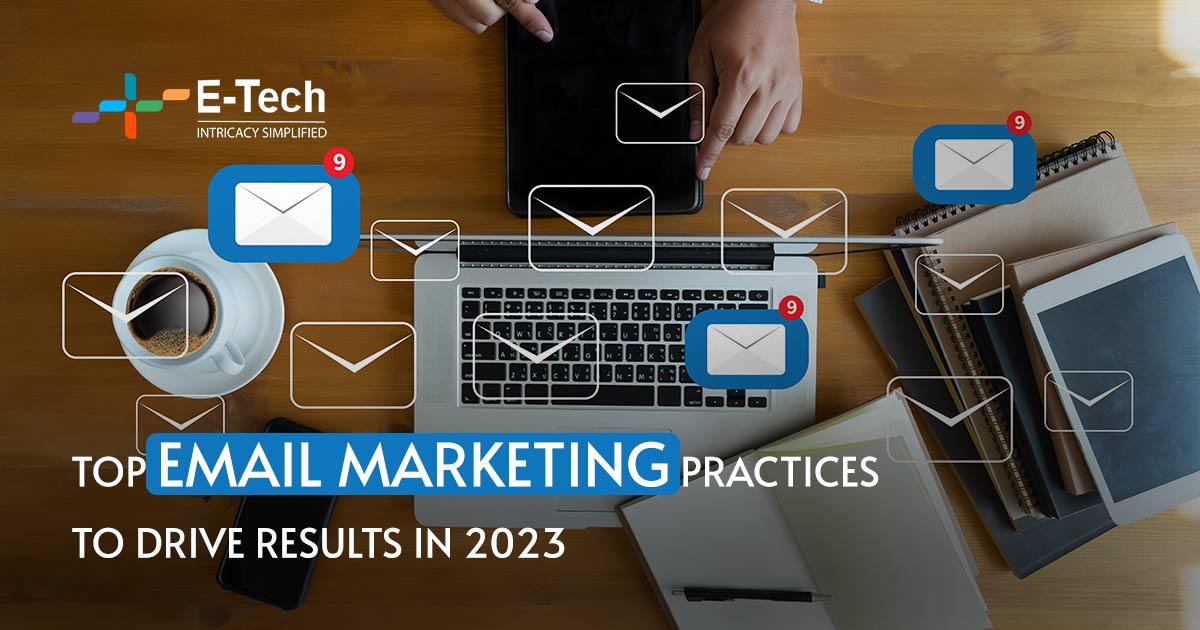 Top Email Marketing Practices To Drive Results in 2023