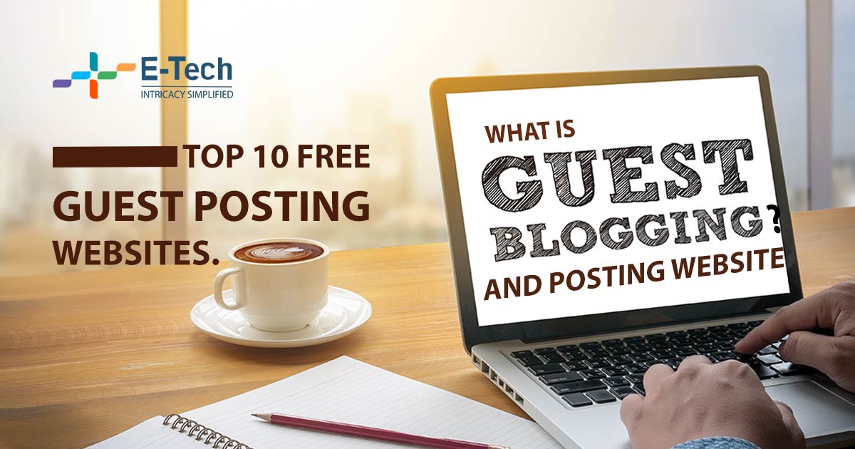 What Is Guest Blogging? Top 10 Free Guest Posting Websites